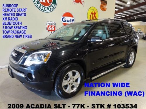 09 acadia slt fwd,remote start,sunroof,htd lth,bose,b/t,3rd row,77k,we finance!!